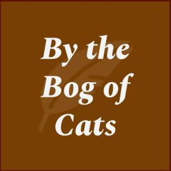 By the Bog of Cats