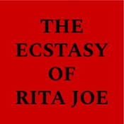 The Ecstasy of Rita Joe